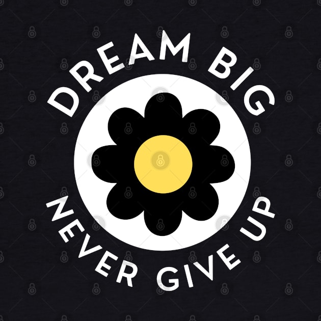 Dream Big Never Give Up. Retro Vintage Motivational and Inspirational Saying. White and Yellow by That Cheeky Tee